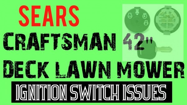 Sears Craftsman 42  Mower Ignition Switch Issues