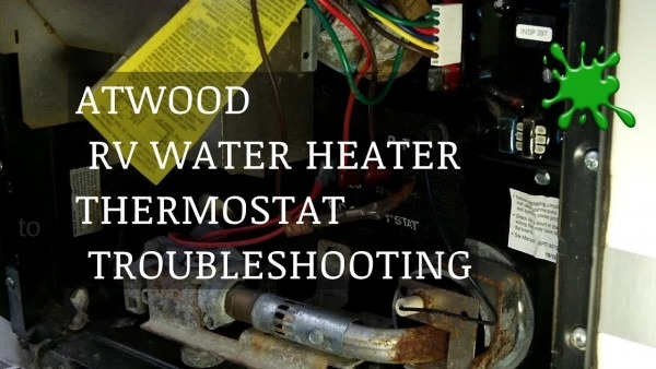 Atwood Rv Water Heater Thermostat Troubleshooting By Bug Smacker