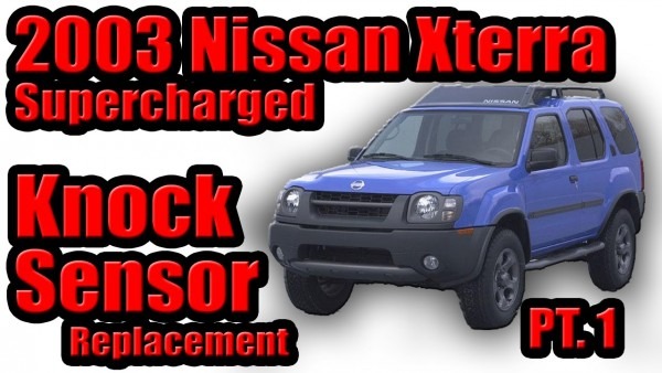 2003 Nissan Xterra Supercharged Knock Sensor Replacement Part 1