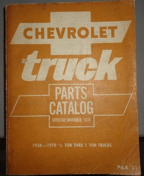1938 Thru 1970 Chevrolet Truck 1 2 Ton Thru 1 Ton Parts Catalog