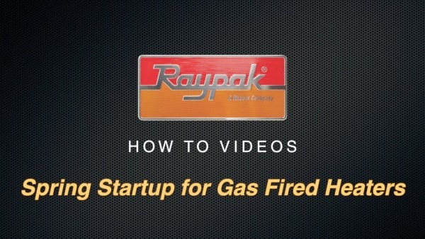 RaypakÂ® Spring Startup For Gas Fired Heaters