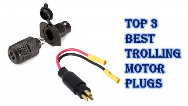 Top 3 Best Trolling Motor Plug 2017 You Can Buy Online