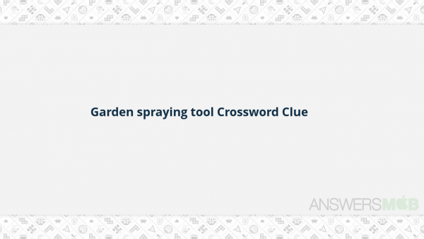 Crosswords With Friends Garden Spraying Tool Crossword Clue