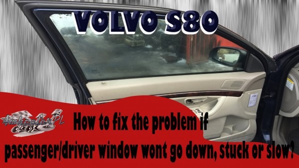 How To Fix Passenger Driver Window Volvo S80